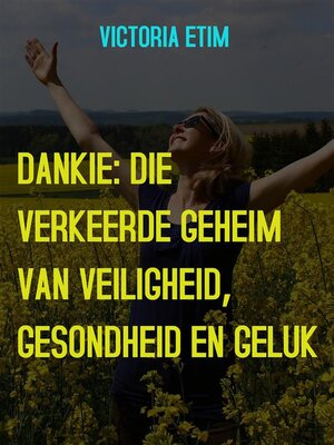 cover image of Dankie--Die Verborge Geheim van Welvaart, Gesondheid en Geluk
